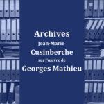 Archives Jean-Marie Cusinberche sur l’œuvre de Georges Mathie